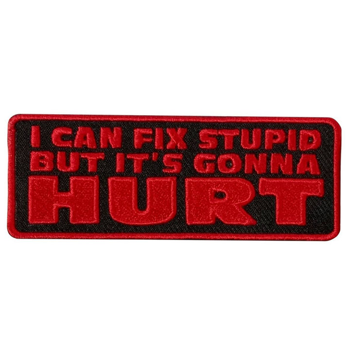 Hot Leathers Fix Stupid Gonna Hurt 4" X 2" Embroidered Patch PPW1099