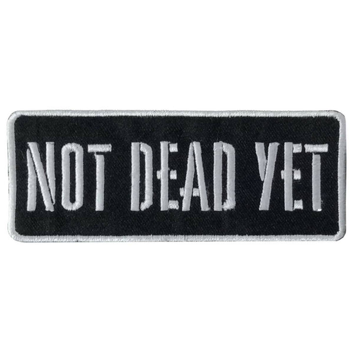 Hot Leathers Not Dead Yet 4 X 1.5 Embroidered Patch PPW1288